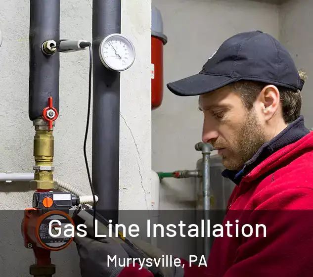  Gas Line Installation Murrysville, PA