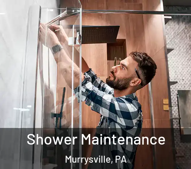  Shower Maintenance Murrysville, PA